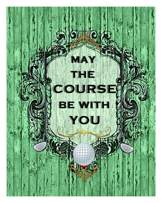 Golf 8x10 Sign - May The Course Be With You!