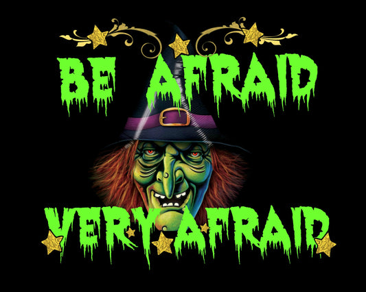 Be Afraid Be Very Afraid Halloween 8x10 Scary Wicked Witch Sign