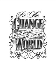 Be The Change You Wish To See In The World 8x10 Print & Transfer #2