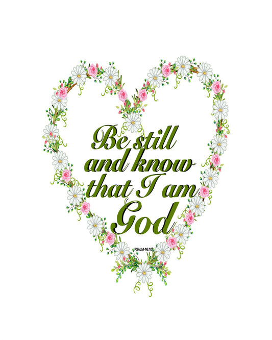 Be Still & Know I am God  - Palsm 46:10 8x10 Print