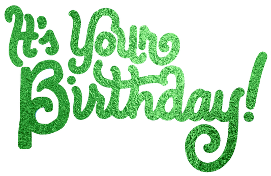 It's Your Birthday words in Shiny Foil Transparent Background - Green