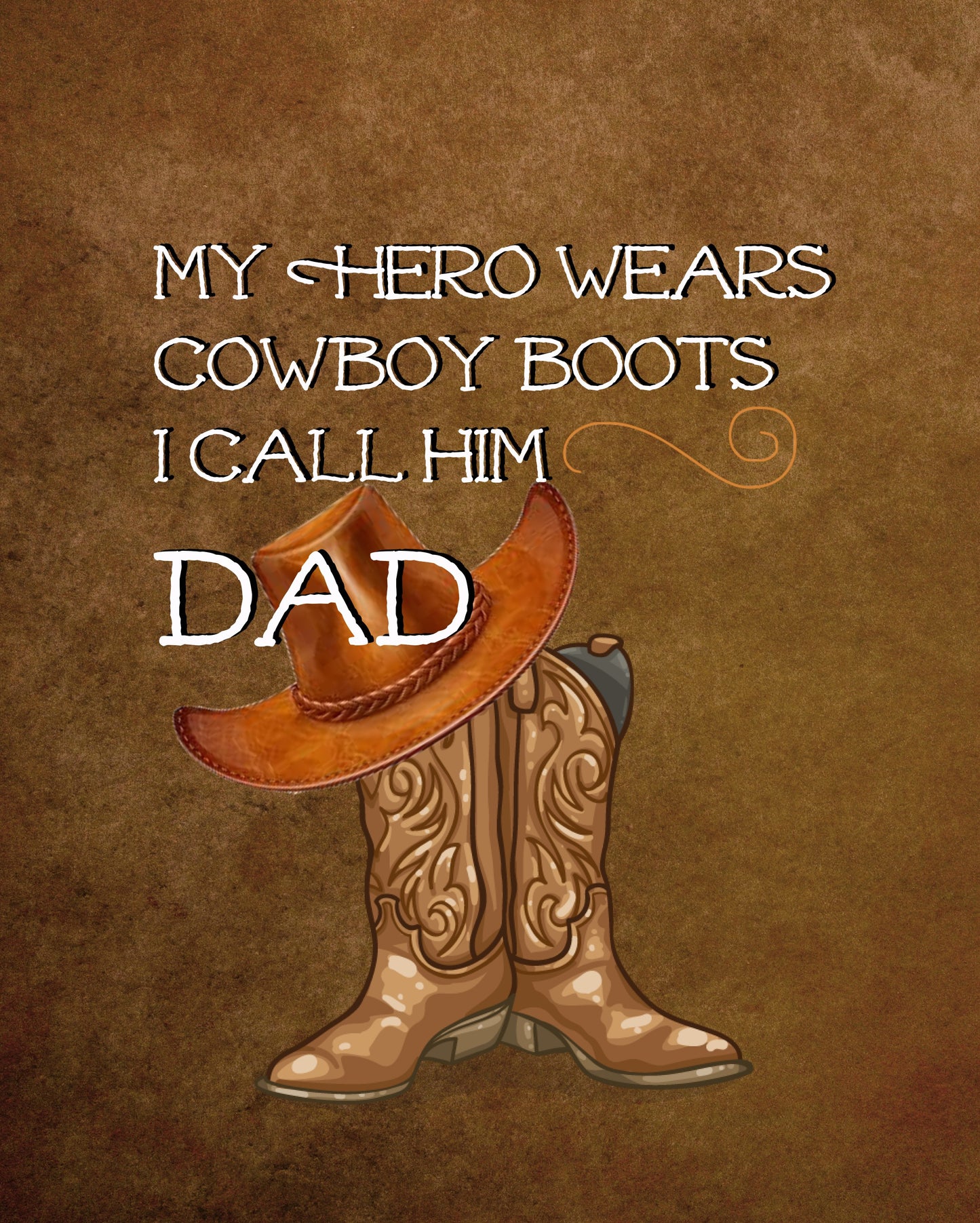 "My Hero Wears Cowboy Boots" Dad 8X10 Print