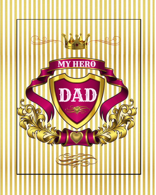 "My Hero Dad" 8X10 Print Gold Stripes - Coat of Arms & Crown