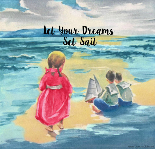 "Let Your Dreams Set Sail"  Facebook Greeting  - Inspiration
