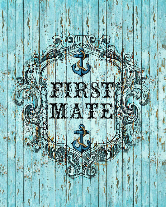 First Mate Sign shabby distressed wood Beach Cottage Sign 8X10 Print