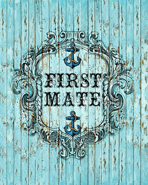 First Mate Sign shabby distressed wood Beach Cottage Sign 8X10 Print