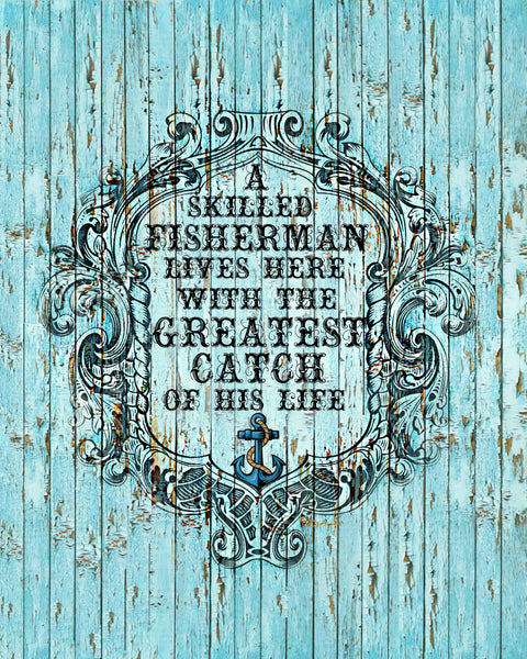 Fisherman & The Catch of his life Sign shabby distressed wood Beach Cottage Sign 8X10 Print