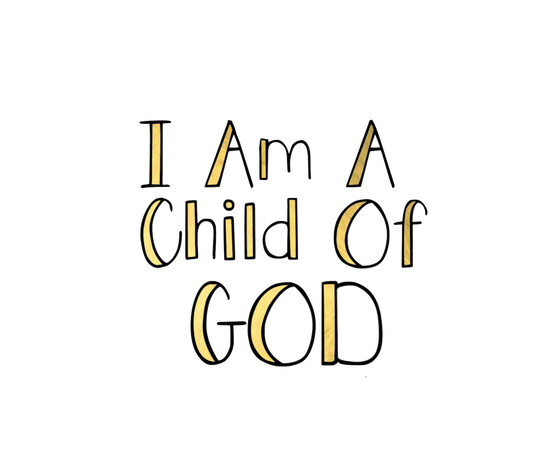I am a child of God Gold Foil Words - Transparent Back