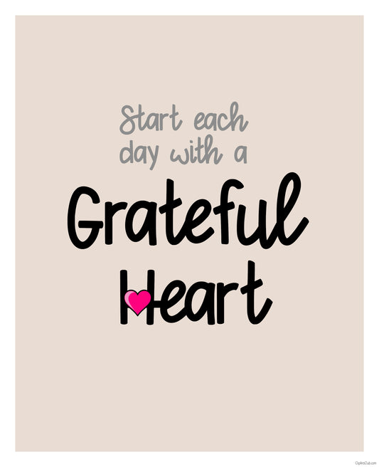 Start each day with a Grateful Heart 8x10 Printable