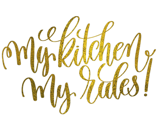 My Kitchen My Rules!  Gold Foil Transparent Background