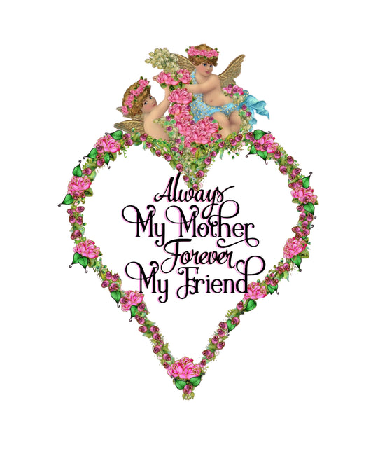 Always My Mother Forever My Friend Heart 8X10 Print