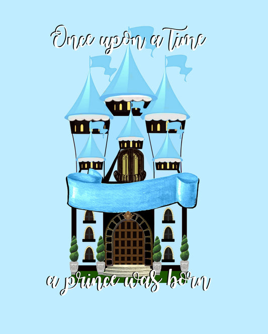 Once Upon A Time a Prince was born - Blue Castle to Personalize 8x10 Print