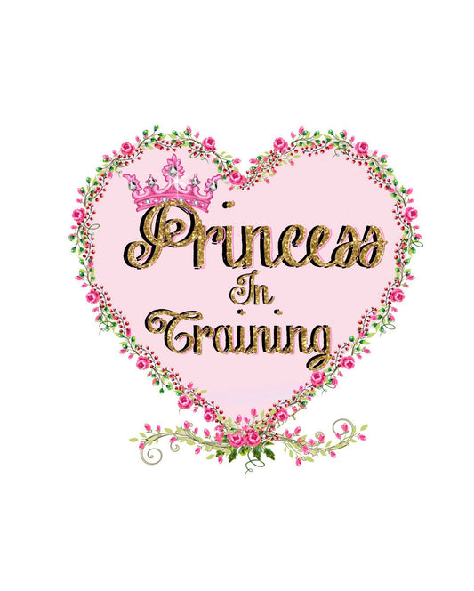 Princess In Training 8x10 Print Ready to frame - Beautiful Pink Rose Heart