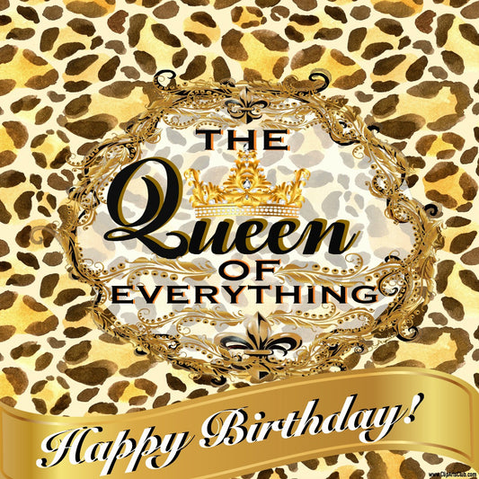 The Queen Of Everything!   Happy Birthday! Facebook Greeting