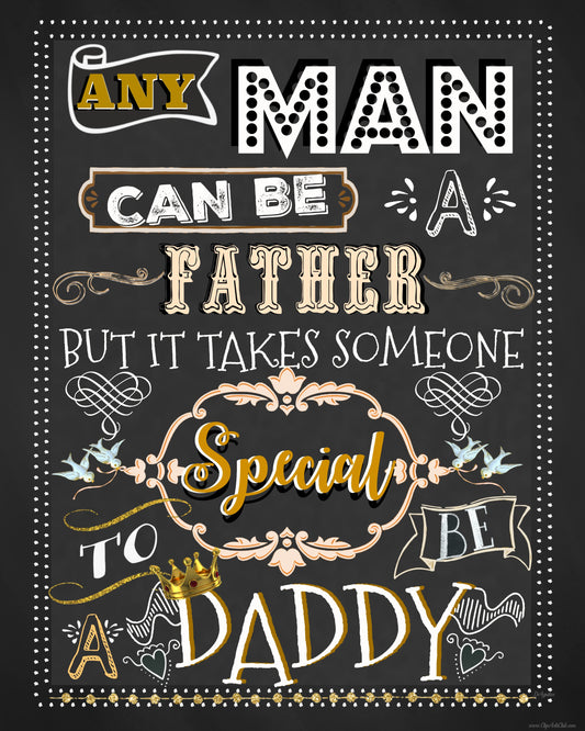 Any Man Can Be A Father But It Takes Someone Special To Be A Daddy Subway Chalk Printable