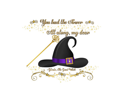 "You had the power all along my dear" Wizard of OZ - The Good Witch Quote Print 8x10