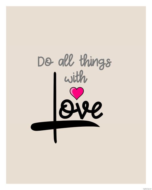 Do all things with Love 8x10 Inspirational Printable